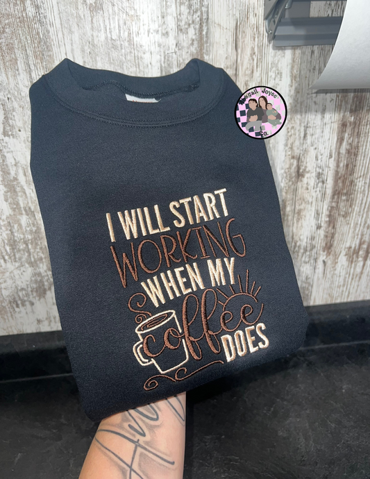 I’ll start working when my coffee does embroidered crew ☕️ preorder 28 business day turn around time