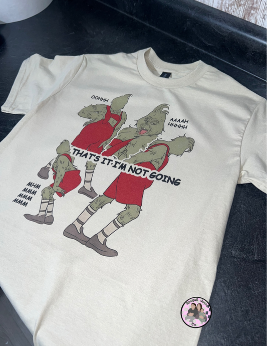 That’s it I’m not going tshirt preorder 15 business day turn around time