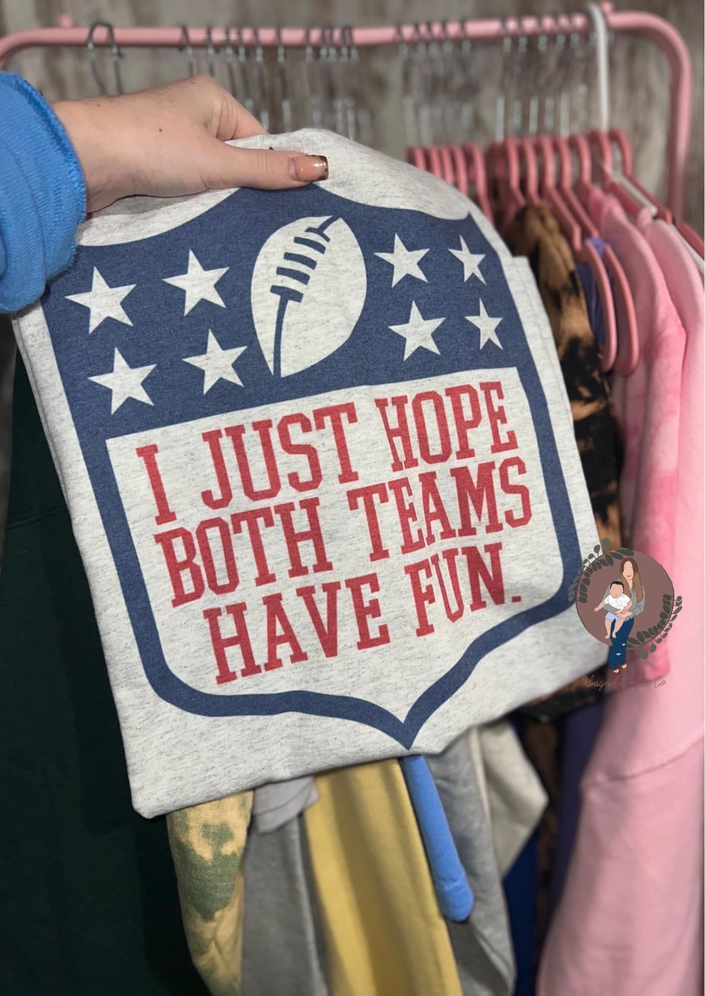 I just hope both teams have fun 🏈 preorder 15 business day turn around time